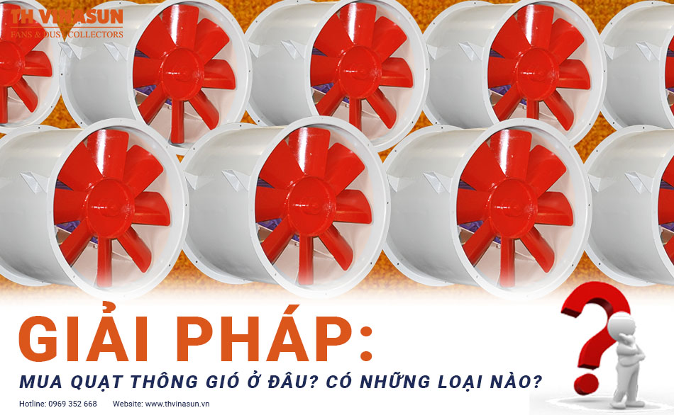Giải đáp: Mua quạt thông gió ở đâu? Có những loại nào?
