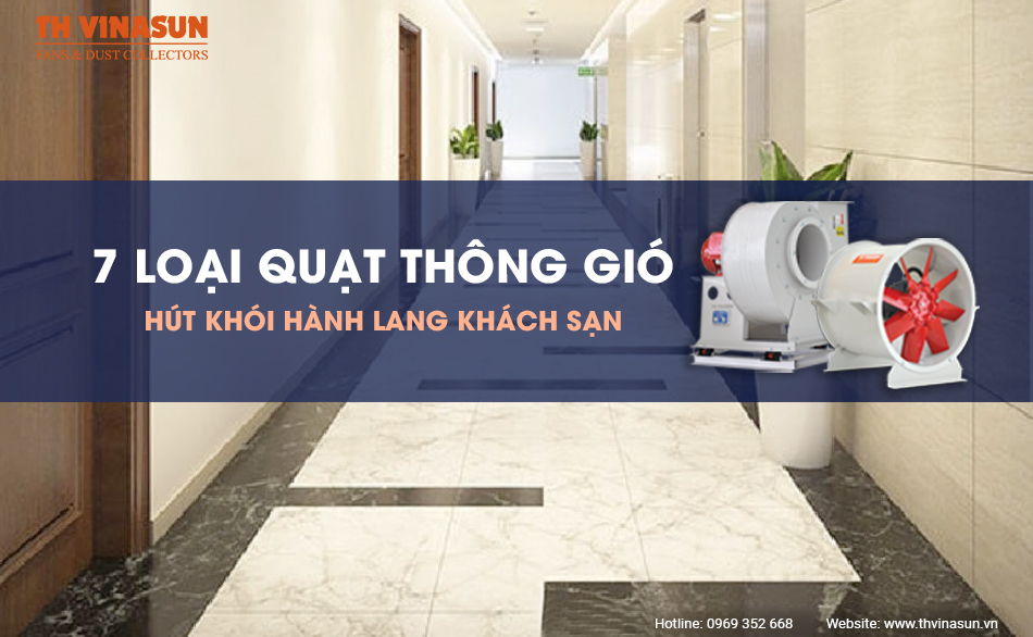7 loại quạt thông gió, hút khói hành lang khách sạn
