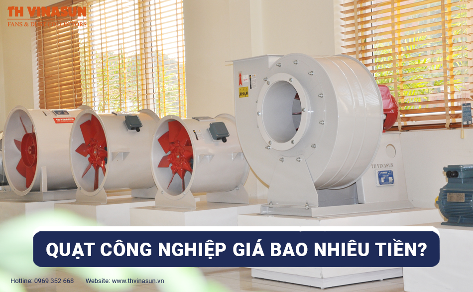 Quạt công nghiệp giá bao nhiêu tiền? Có đắt không?