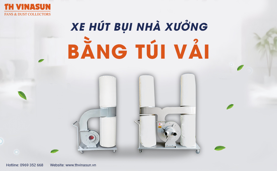 Xe hút bụi nhà xưởng bằng túi vải: Dễ sử dụng, linh hoạt