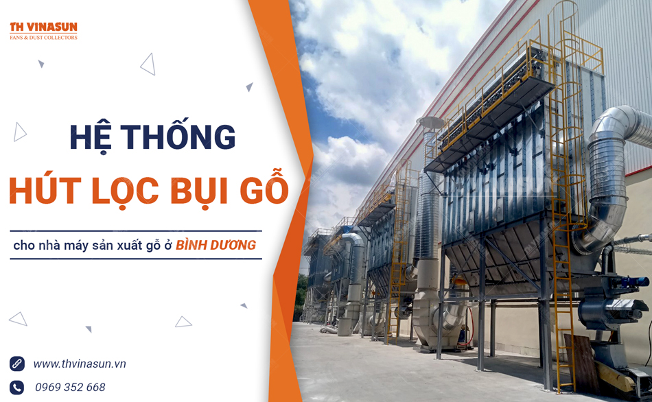 Hệ thống hút lọc bụi Filter cho nhà máy sản xuất gỗ ở Bình Dương