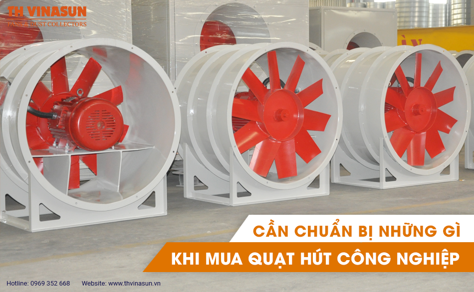 Cần chuẩn bị những gì khi mua quạt hút công nghiệp