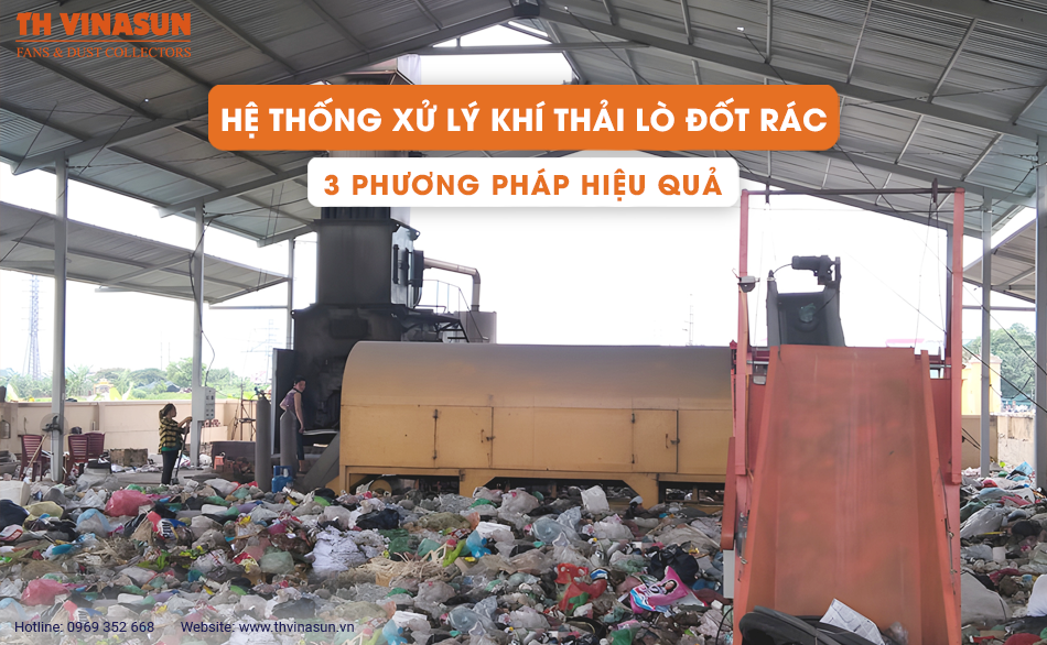 Hệ thống xử lý khí thải lò đốt rác: 3 phương pháp hiệu quả
