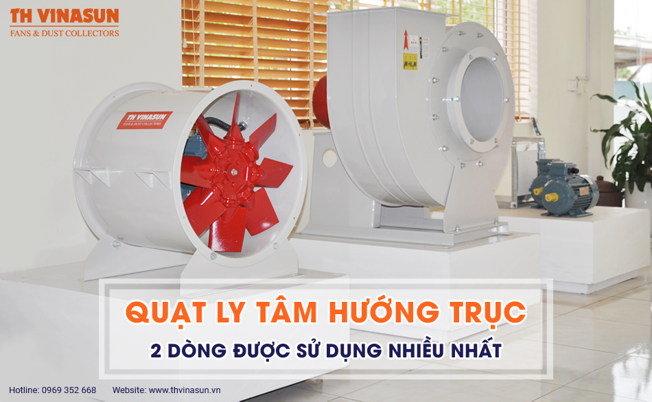 Quạt ly tâm hướng trục – 2 dòng được sử dụng nhiều nhất