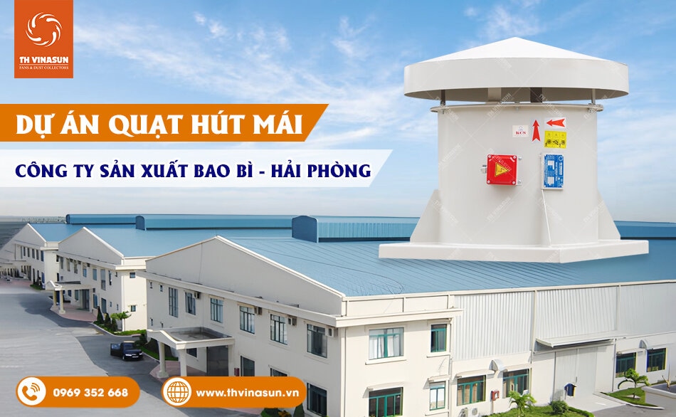 Dự án quạt hút mái cho nhà máy sản xuất bao bì ở Hải Phòng