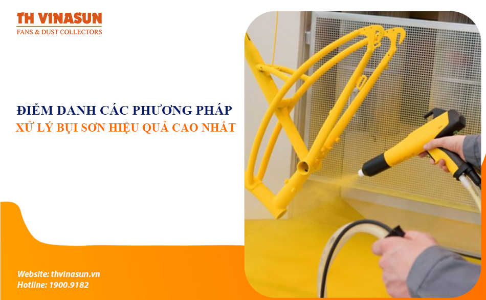 Điểm danh các phương pháp xử lý bụi sơn hiệu quả cao nhất