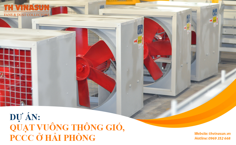th-vinasun Dự án: Quạt hướng trục vuông thông gió, pccc ở Hải Phòng