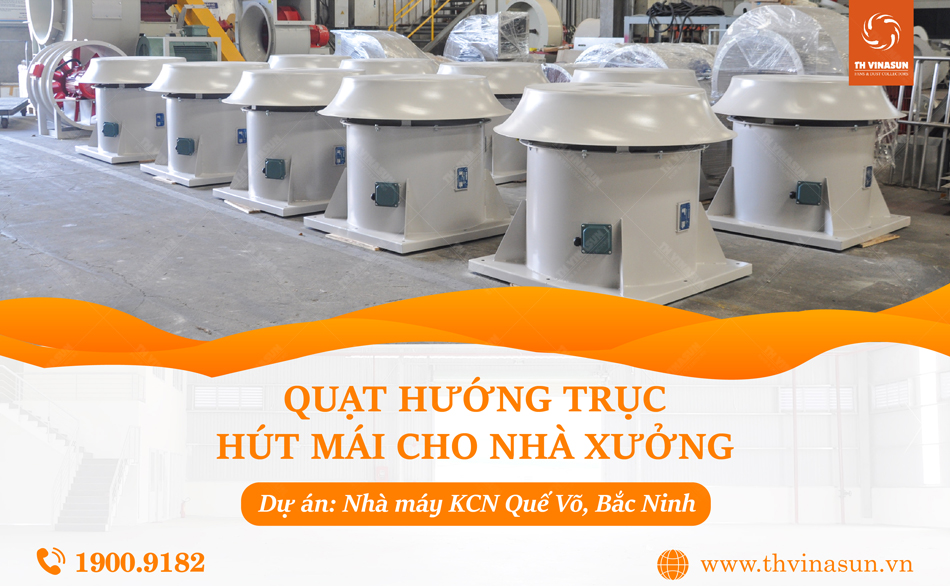 Dự án: Quạt hút mái KCN Quế Võ, Bắc Ninh