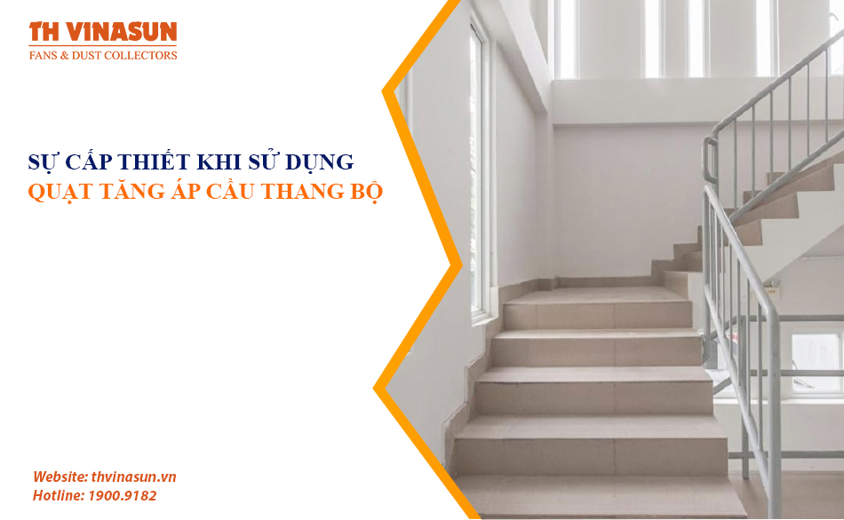 Sự cấp thiết khi sử dụng quạt tăng áp cầu thang bộ