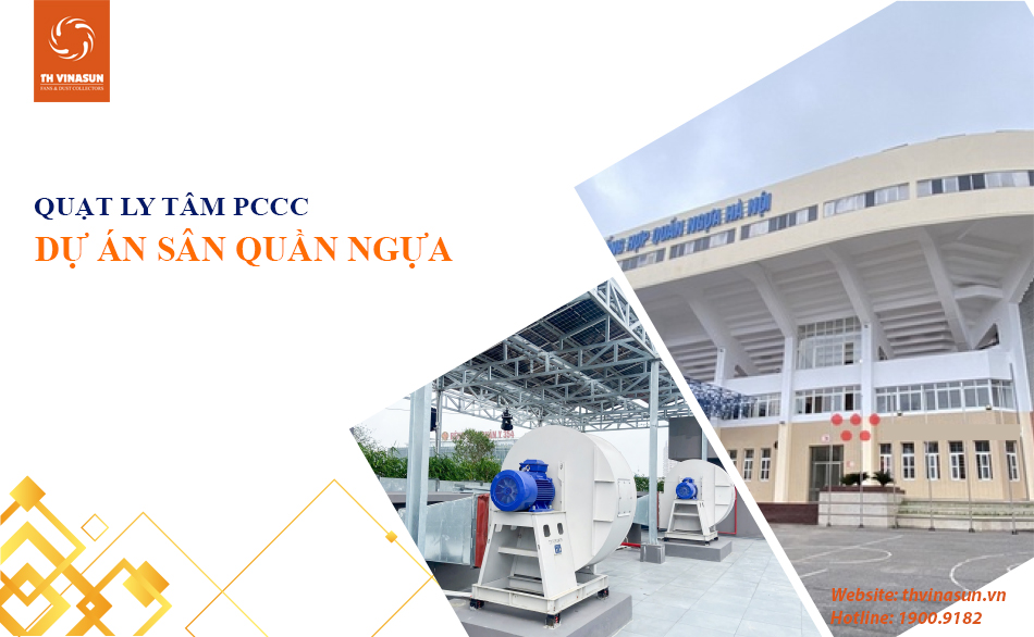 Quạt PCCC TH Vinasun cho dự án Sân Quần Ngựa – Hà Nội