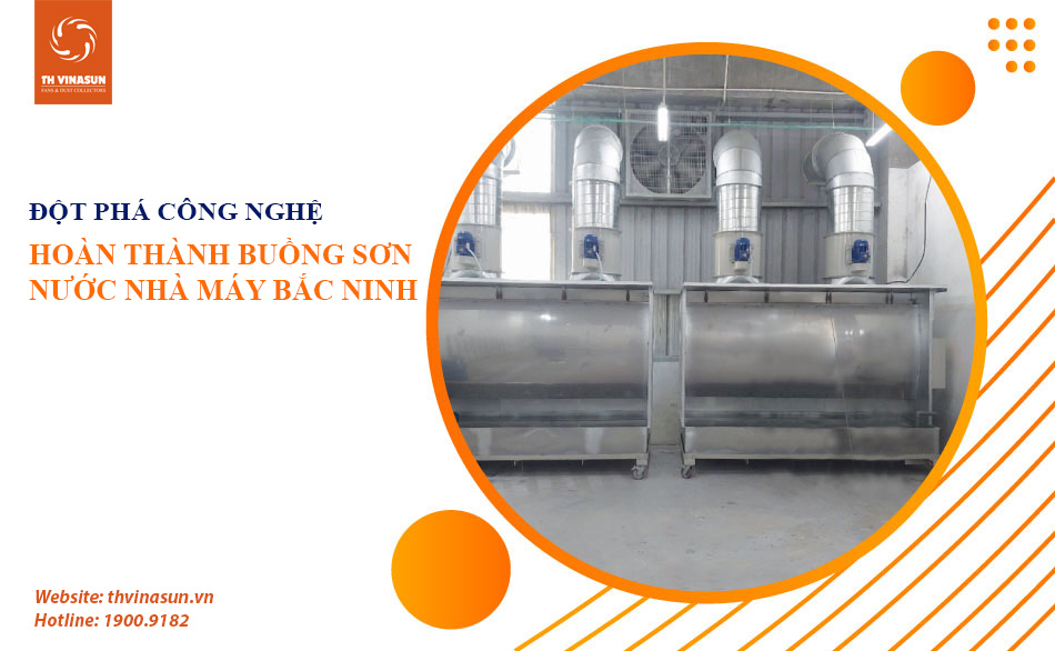 Đột phá công nghệ – Hoàn thành 2 buồng                                                                                                                                                                                                                              sơn nước cho nhà máy tại Bắc Ninh