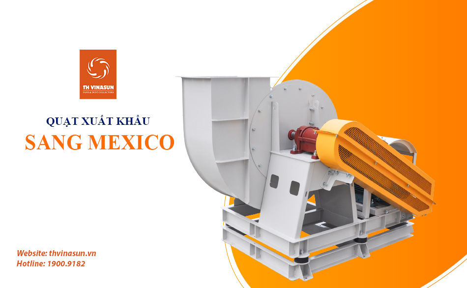TH Vinasun Xuất Khẩu Quạt Công Nghiệp Sang Mexico