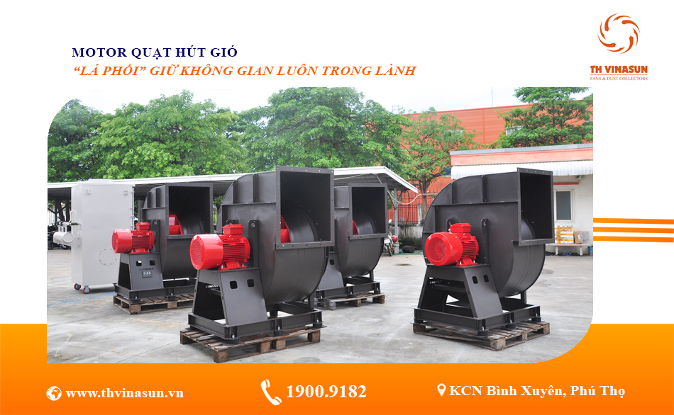 Motor quạt hút gió – “Lá phổi” giữ không gian luôn trong lành