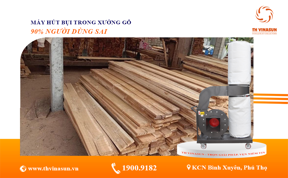 90% Người Dùng Sai Máy Hút Bụi Trong Xưởng Gỗ – Sự Thật Ít Ai Nói