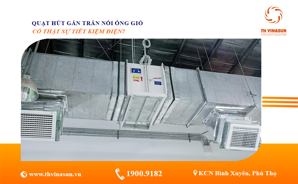 Quạt Hút Gắn Trần Nối Ống Gió Có Thật Sự Tiết Kiệm Điện?