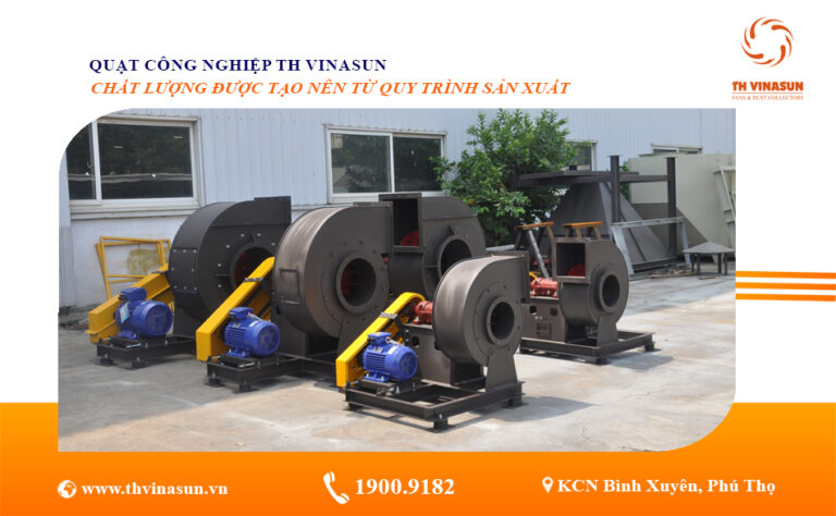 Quạt công nghiệp Th Vinasun – Chất lượng tạo nên từ quy trình sản xuất